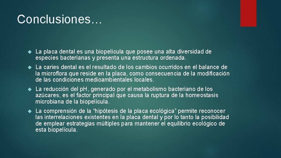 Conclusiones… La placa dental es una biopelícula que posee una alta diversidad de especies