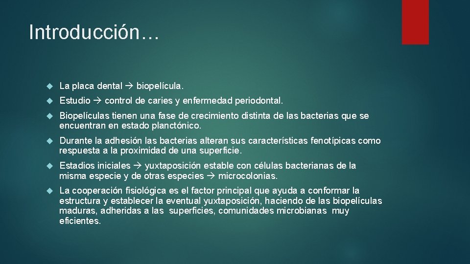 Introducción… La placa dental biopelícula. Estudio control de caries y enfermedad periodontal. Biopelículas tienen