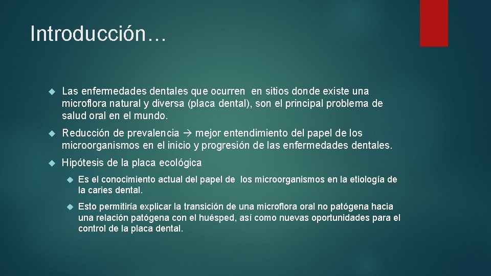 Introducción… Las enfermedades dentales que ocurren en sitios donde existe una microflora natural y