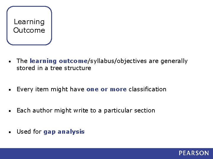 Learning Outcome • The learning outcome/syllabus/objectives are generally stored in a tree structure •