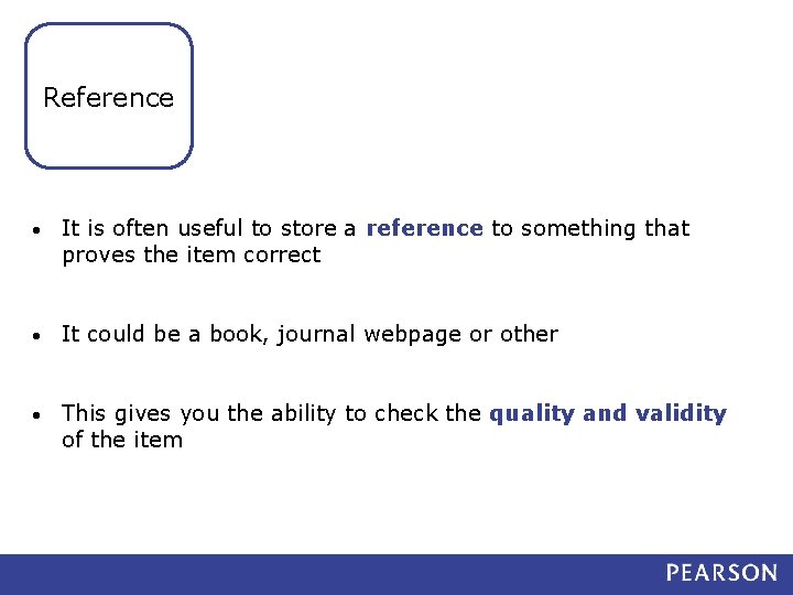 Reference • It is often useful to store a reference to something that proves