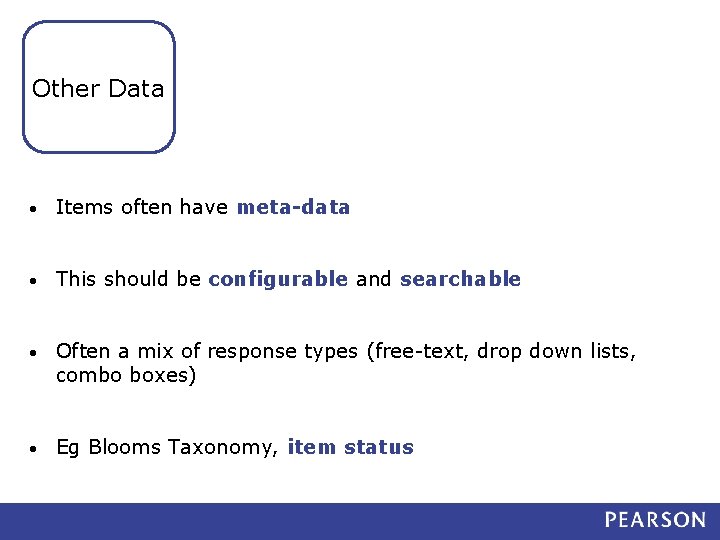 Other Data • Items often have meta-data • This should be configurable and searchable