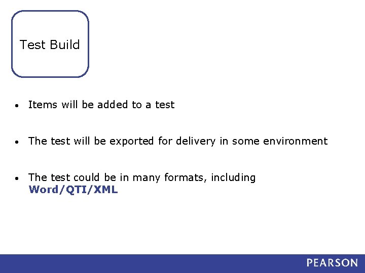 Test Build • Items will be added to a test • The test will