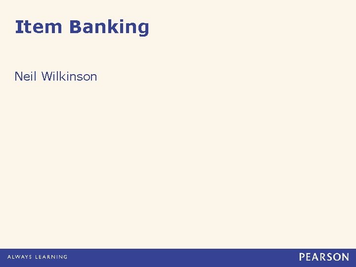 Item Banking Neil Wilkinson 