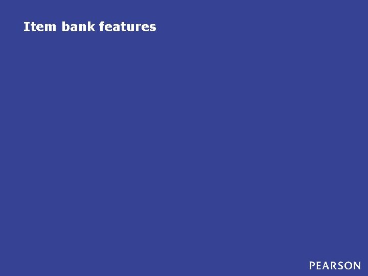 Item bank features 