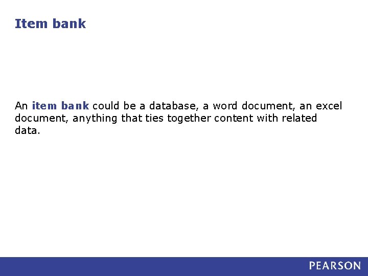 Item bank An item bank could be a database, a word document, an excel