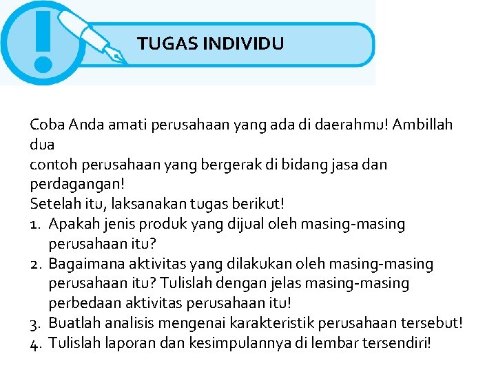 TUGAS INDIVIDU Coba Anda amati perusahaan yang ada di daerahmu! Ambillah dua contoh perusahaan