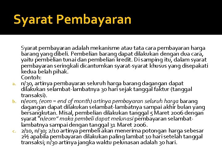 Syarat Pembayaran Syarat pembayaran adalah mekanisme atau tata cara pembayaran harga barang yang dibeli.