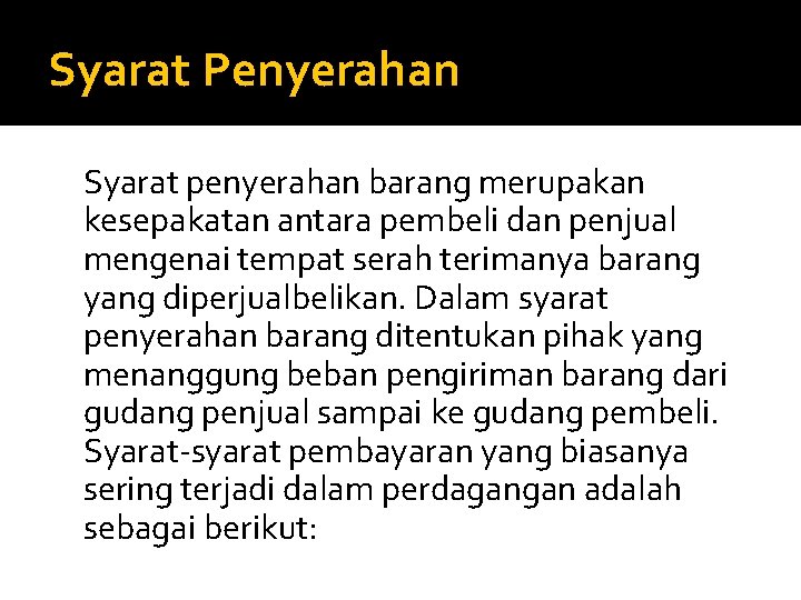 Syarat Penyerahan Syarat penyerahan barang merupakan kesepakatan antara pembeli dan penjual mengenai tempat serah