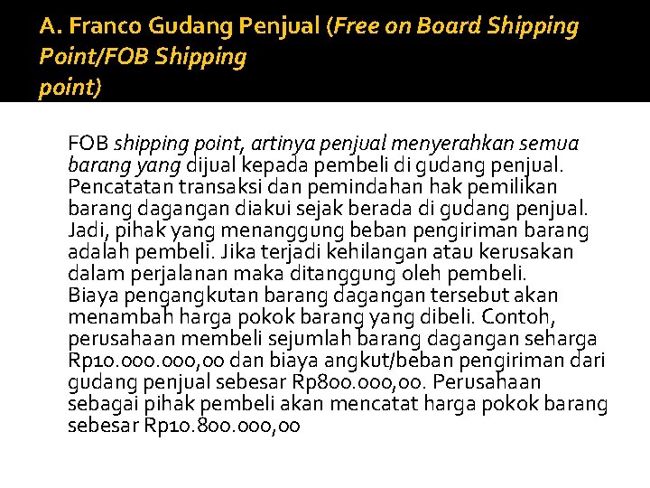 A. Franco Gudang Penjual (Free on Board Shipping Point/FOB Shipping point) FOB shipping point,