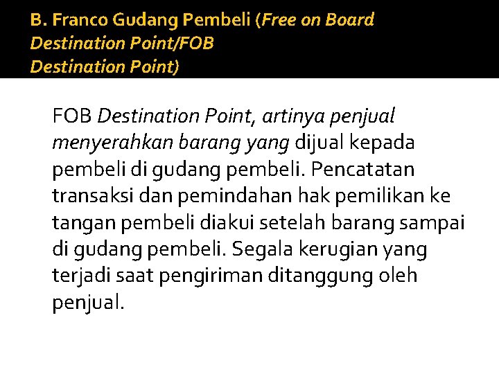 B. Franco Gudang Pembeli (Free on Board Destination Point/FOB Destination Point) FOB Destination Point,
