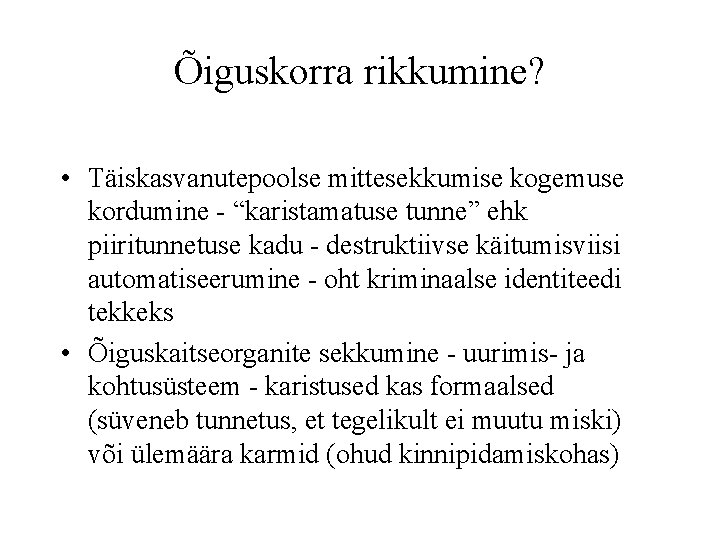 Õiguskorra rikkumine? • Täiskasvanutepoolse mittesekkumise kogemuse kordumine - “karistamatuse tunne” ehk piiritunnetuse kadu -