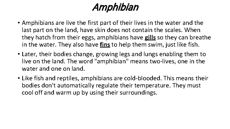 Amphibian • Amphibians are live the first part of their lives in the water