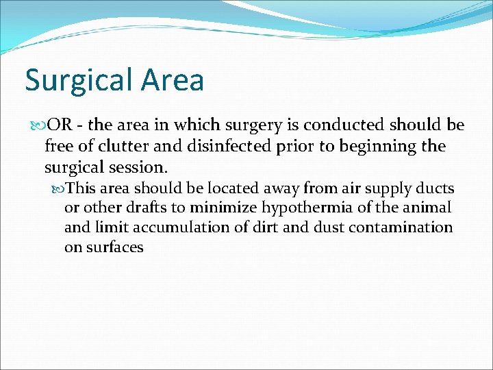 Surgical Area OR - the area in which surgery is conducted should be free