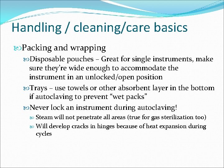 Handling / cleaning/care basics Packing and wrapping Disposable pouches – Great for single instruments,