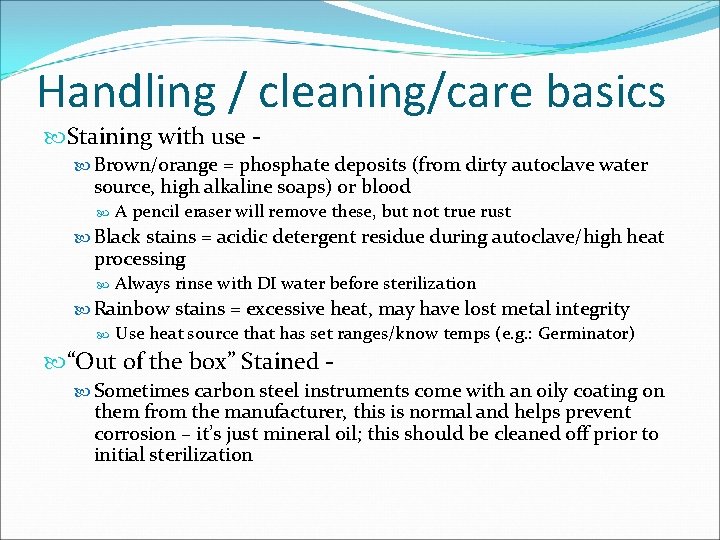 Handling / cleaning/care basics Staining with use Brown/orange = phosphate deposits (from dirty autoclave