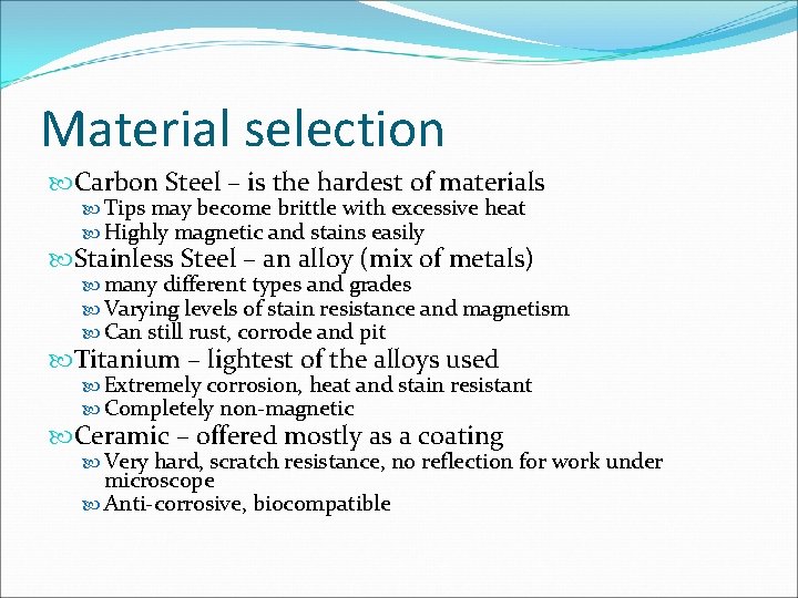 Material selection Carbon Steel – is the hardest of materials Tips may become brittle