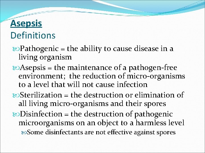 Asepsis Definitions Pathogenic = the ability to cause disease in a living organism Asepsis