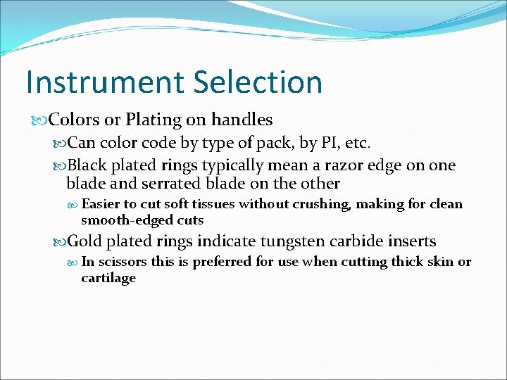 Instrument Selection Colors or Plating on handles Can color code by type of pack,