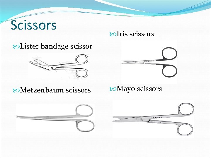 Scissors Iris scissors Lister bandage scissor Metzenbaum scissors Mayo scissors 