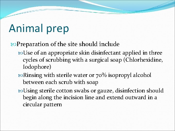 Animal prep Preparation of the site should include Use of an appropriate skin disinfectant