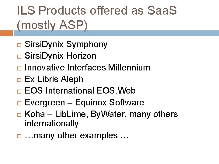 ILS Products offered as Saa. S (mostly ASP) Sirsi. Dynix Symphony Sirsi. Dynix Horizon