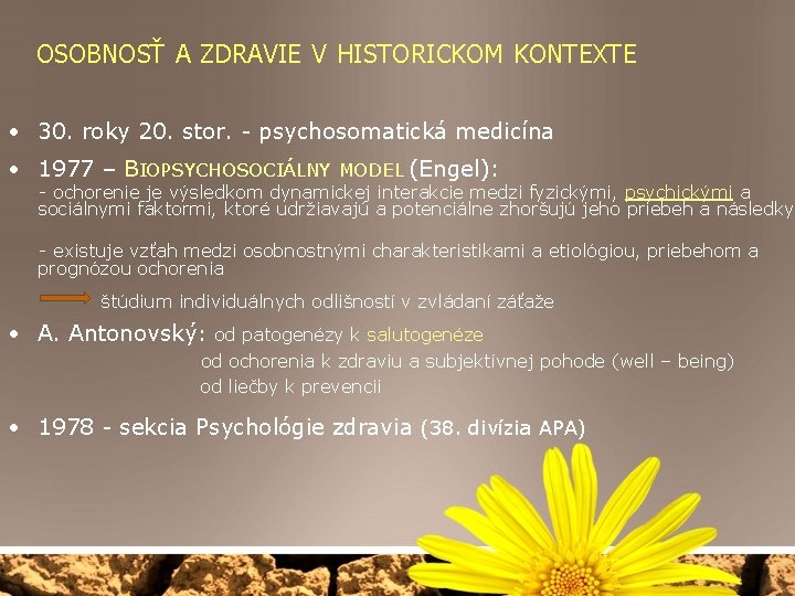 OSOBNOSŤ A ZDRAVIE V HISTORICKOM KONTEXTE • 30. roky 20. stor. - psychosomatická medicína