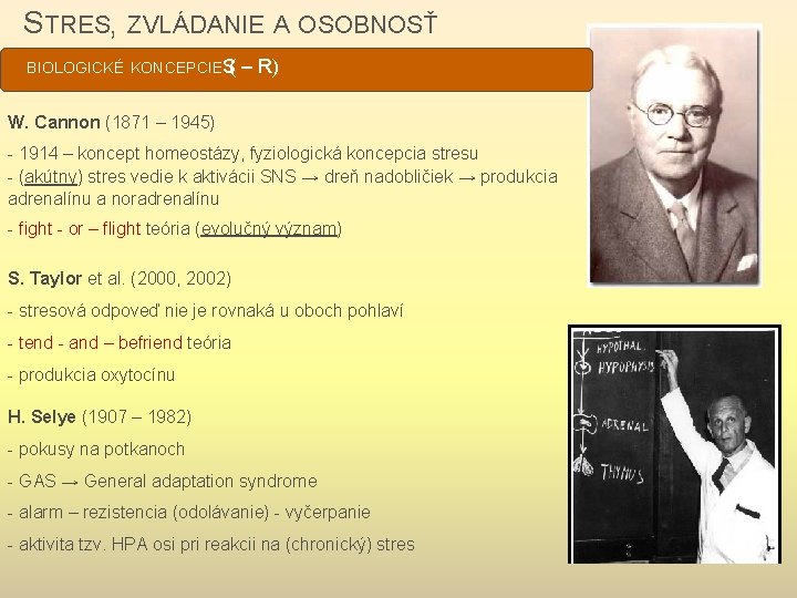 STRES, ZVLÁDANIE A OSOBNOSŤ BIOLOGICKÉ KONCEPCIES – R) ( W. Cannon (1871 – 1945)