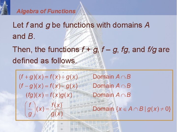 Algebra of Functions Let f and g be functions with domains A and B.