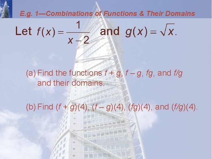 E. g. 1—Combinations of Functions & Their Domains Let and . (a) Find the