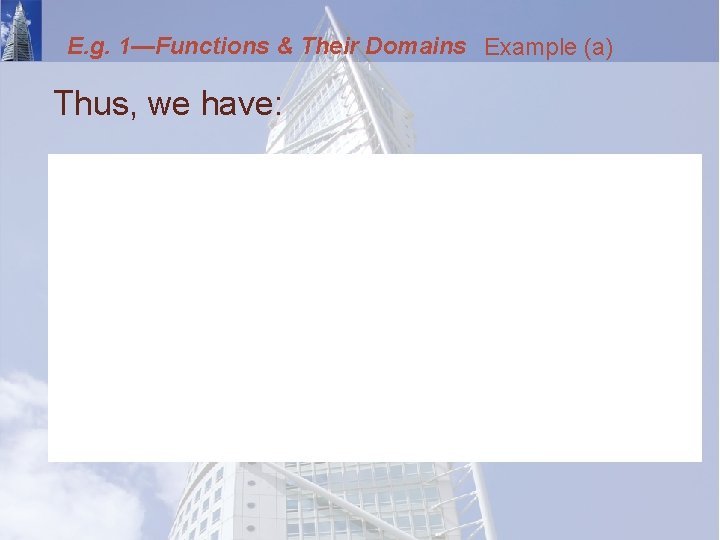 E. g. 1—Functions & Their Domains Example (a) Thus, we have: 