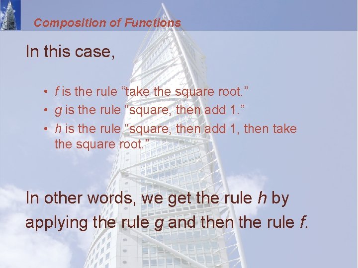 Composition of Functions In this case, • f is the rule “take the square