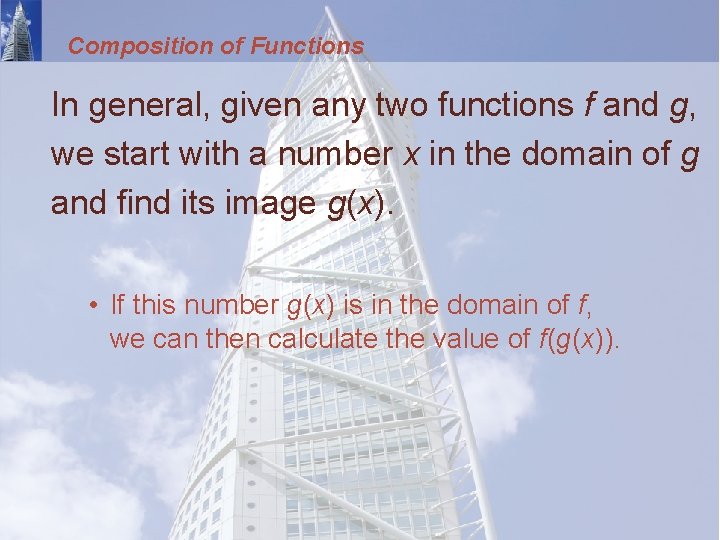 Composition of Functions In general, given any two functions f and g, we start