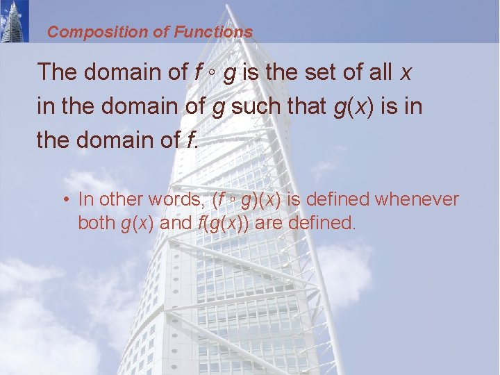 Composition of Functions The domain of f ◦ g is the set of all