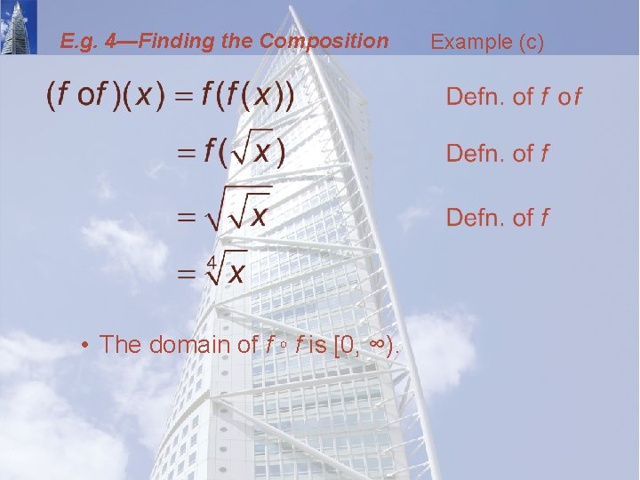 E. g. 4—Finding the Composition • The domain of f ◦ f is [0,