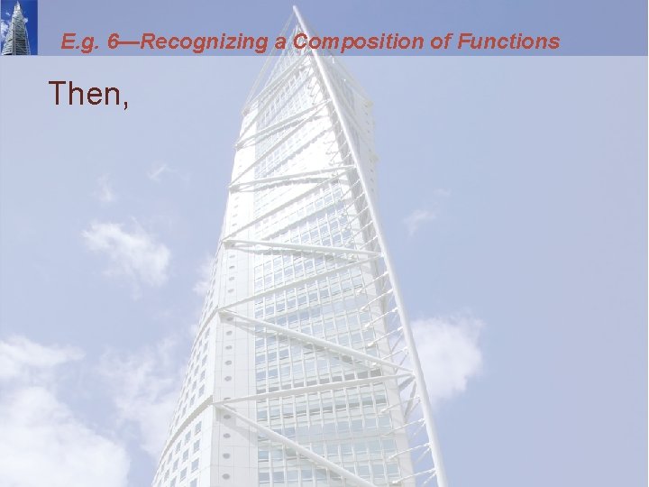 E. g. 6—Recognizing a Composition of Functions Then, 