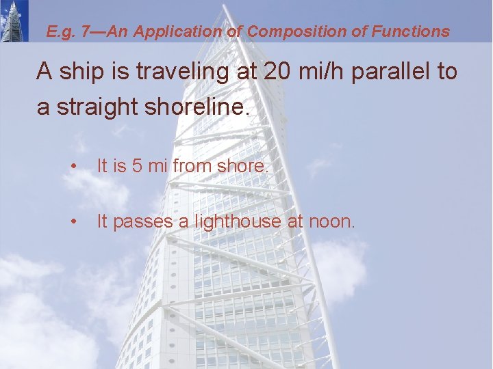 E. g. 7—An Application of Composition of Functions A ship is traveling at 20