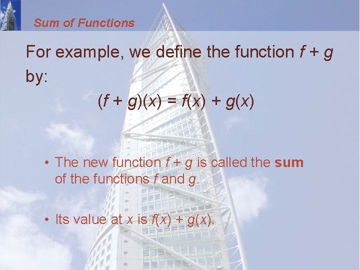 Sum of Functions For example, we define the function f + g by: (f