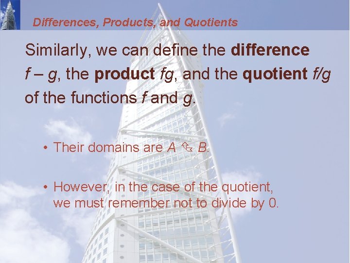 Differences, Products, and Quotients Similarly, we can define the difference f – g, the