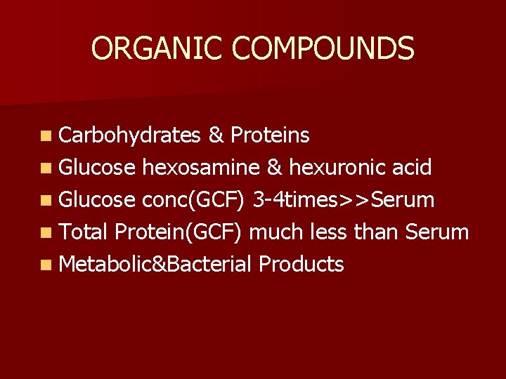 ORGANIC COMPOUNDS n Carbohydrates & Proteins n Glucose hexosamine & hexuronic acid n Glucose