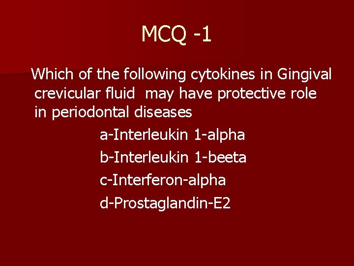 MCQ -1 Which of the following cytokines in Gingival crevicular fluid may have protective