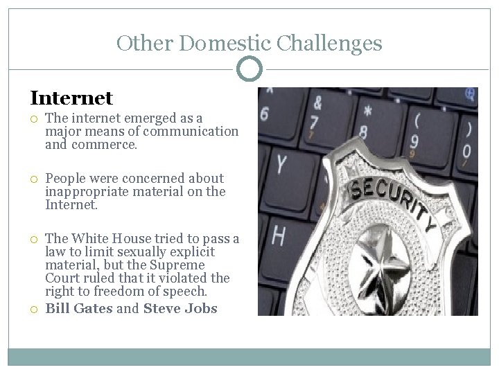 Other Domestic Challenges Internet The internet emerged as a major means of communication and