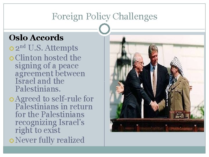 Foreign Policy Challenges Oslo Accords 2 nd U. S. Attempts Clinton hosted the signing