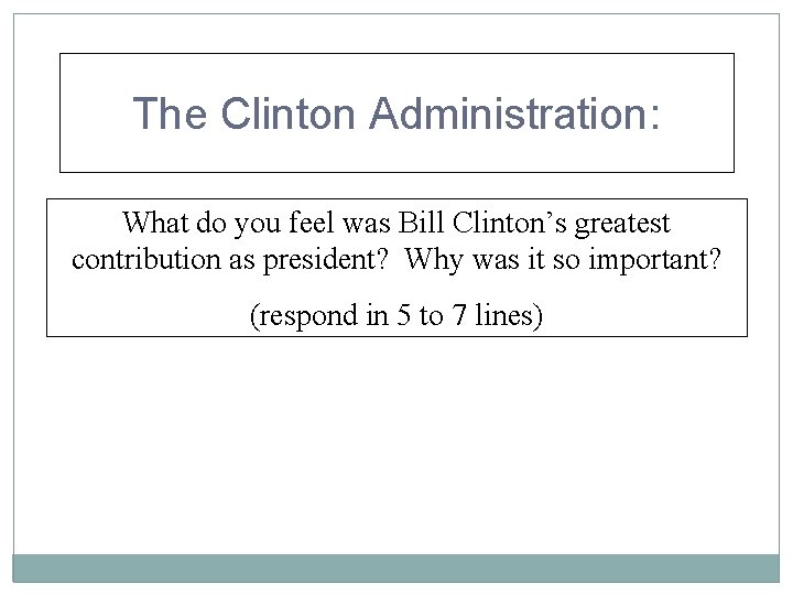 The Clinton Administration: What do you feel was Bill Clinton’s greatest contribution as president?