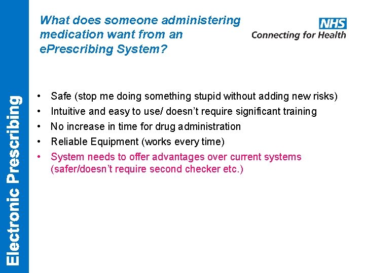 What does someone administering medication want from an e. Prescribing System? • • •