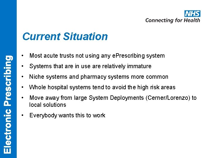 Current Situation • Most acute trusts not using any e. Prescribing system • Systems