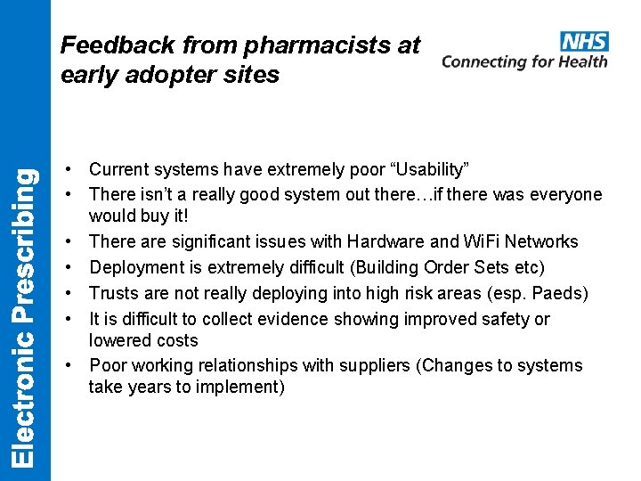 Feedback from pharmacists at early adopter sites • Current systems have extremely poor “Usability”