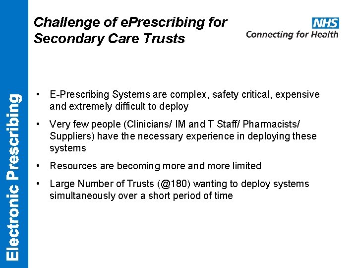 Challenge of e. Prescribing for Secondary Care Trusts • E-Prescribing Systems are complex, safety