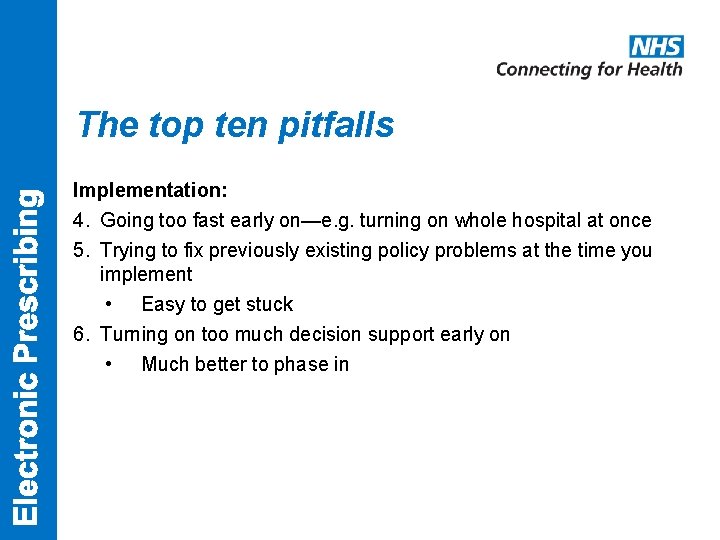 The top ten pitfalls Implementation: 4. Going too fast early on—e. g. turning on
