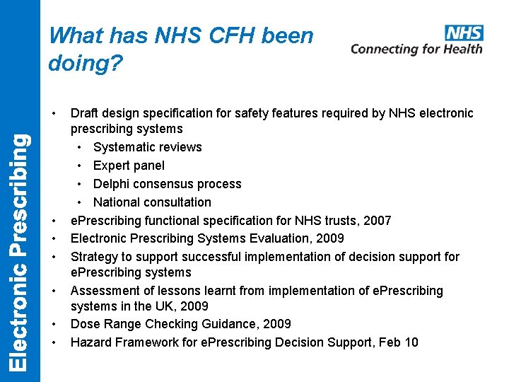 What has NHS CFH been doing? • • Draft design specification for safety features